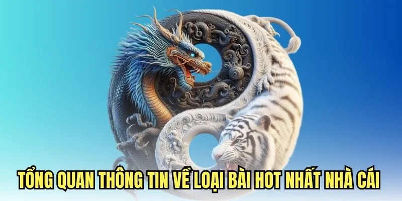 Tổng quan thông tin về game rồng hổ